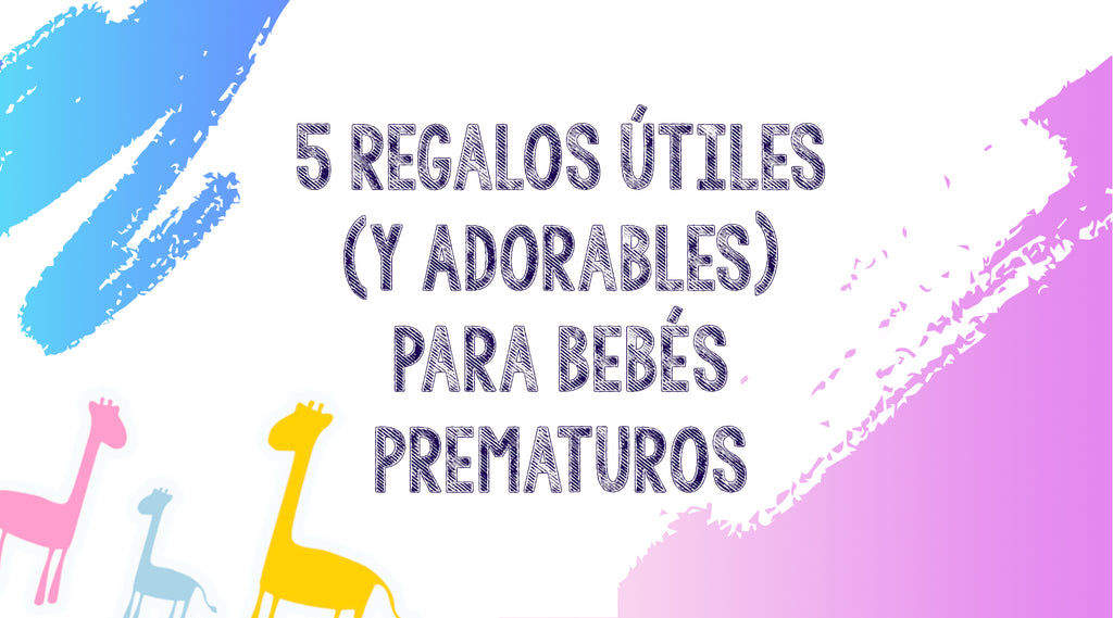 5 Regalos Útiles (y Adorables) para Bebés Prematuros